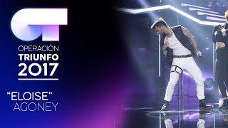 ELOISE - Agoney  OT 2017  Gala 11
