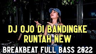 DJ Ojo Di Bandingke X Runtah Viral Tik Tok Breakbeat Full Bass 2022