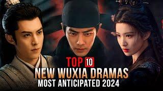 Top 10 New Wuxia Dramas  Most Anticipated Chinese Drama 2024