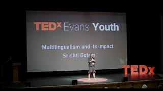 Multilingualism and Its Impact  Srishti Gotam  TEDxYouth@Evans