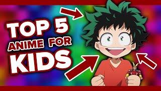 The 5 Best Anime’s for Kids