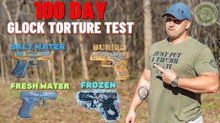 100 Day Glock Torture Test Buried Frozen Salt Water Fresh Water & More