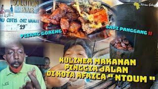 KULINER MAKANAN PINGGIR JALAN  SAPI PANGGANG & PISANG GORENG DI KOTA NTOUM ‼ AFRIKA