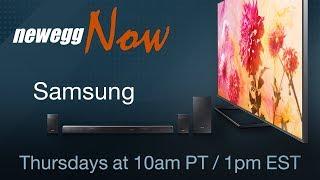 Newegg Now Episode 31 Everything Samsung