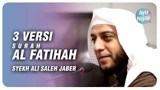 3 versi Surah Al fatihah - Syekh Ali Jaber