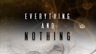 Everything and Nothing Part 1 Everything 4k