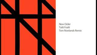 New Order - Tutti Frutti Tom Rowlands Remix