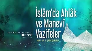 İslâmda Ahlâk ve Manevî Vazifeler - Prof. Dr. İ. AGÂH ÇUBUKÇU - Sesli Kitap