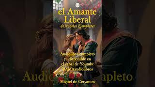 Miguel de Cervantes - El Amante Liberal Audiolibro ya disponible en el canal @AMAAudiolibros