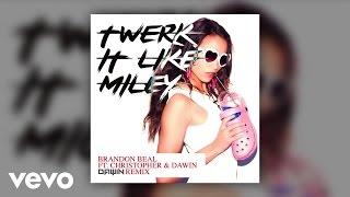 Brandon Beal - Twerk It Like Miley Dawin Remix ft. Christopher Dawin