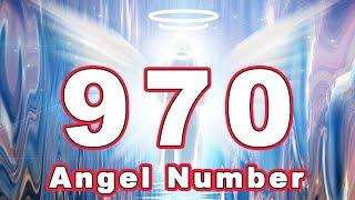 Angel Number 970 - What Does It Mean When You Keep Seeing 970 Repeat?