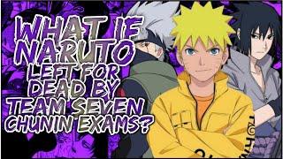 What If Naruto Left For Dead By Team Seven Chunin Exam  Movie