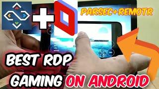Parsec + Remotr  Best gaming experience on Android  Using RDP to connect remotr and play Games