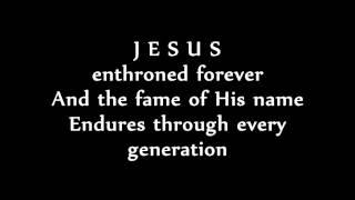 Jesus enthroned forever lyrics - Godfrey Birtill