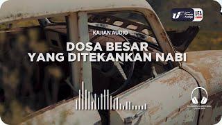 Dosa besar Yang Ditekankan Nabi - Ustadz Dr. Firanda Andirja M.A