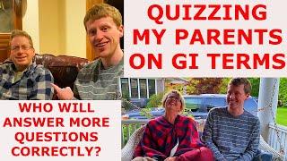 Quizzing my PARENTS on GI terms and trivia
