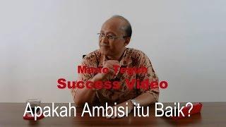 Apakah Ambisi Itu Baik? - Mario Teguh Success Video