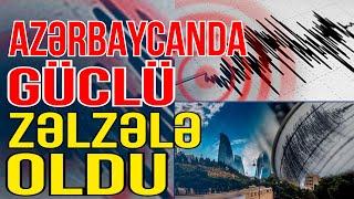 Azəerbaycanda GÜCLÜ ZƏLZƏLƏ oldu - Xəbəriniz var? - Media Turk TV