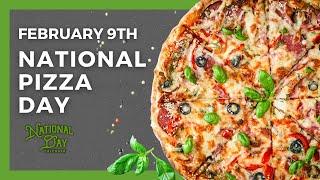 NATIONAL PIZZA DAY  February 9th - National Day Calendar