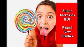 Sugar Increases HBP - Brand New Studies