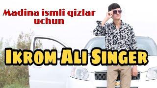 Ikrom Ali Singer -  Madina Ismiga Qoshiq  #ikromalisinger #qizlarismigamuzikalar #madina #trenduz
