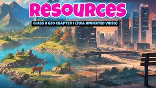 Resources  Class 8 Geography Chapter 1  Full Video Animation