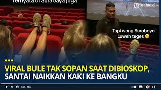 Viral Bule Bertingkah Tak Sopan saat di Bioskop Nampak Santai Saat Naikkan Kaki ke Bangku Didepan