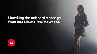 Unveiling the unheard message from Rae Lil Black to Raewadee  Raewadee Rae Lil Black  TEDxBangkok