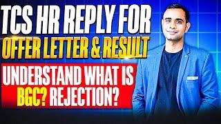 TCS HR Reply for Offer Letter & Result  TCS BGC Queries  Selection or Rejection