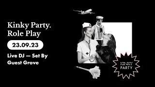 Kinky Party. Role Play 230923 Live DJ — Set By Guest Grove