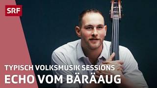 Echo vom Bäräaug Innerschwyzer Ländlermusik  Typisch Volksmusik Sessions  SRF