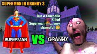 SUPERMAN vs GRANNY   But Grandpa Pet Crocodile Killed Me   #4  #shorts