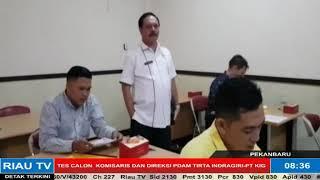 DIMULAISELEKSI CALON KOMISARIS DAN DIRUT 2 BUMD DI INHIL