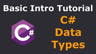 C# Data Types - Basic Intro Tutorial