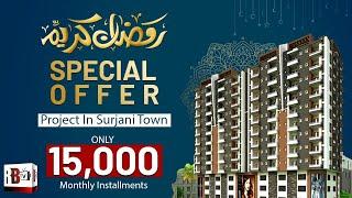 Monthly Installment Rs.15000 Only  Surjani Town Apartments  Low-Cost Apartment Project