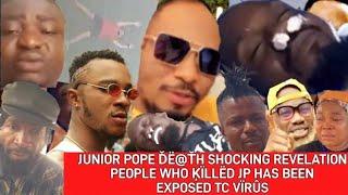 JUNIOR POPE ĎË@ŤH SHOCKING REVELATION PEOPLE WHO ĶÏLLËD JP HAS BEEN EXPOSED TC VÏRÛS