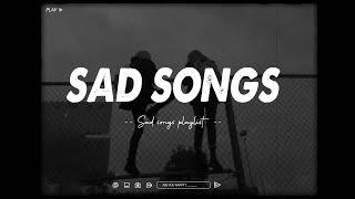 Sad songs  Depressing Songs Playlist 2023 That Will Make You Cry  Sad songs for broken hearts