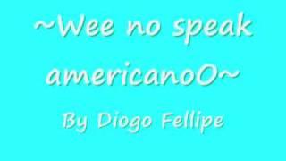 We no speak americano