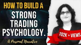 How to build a STRONG TRADING PSYCHOLOGY ?? A Personal Narrative