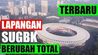 KONDISI TERBARU LAPANGAN STADION UTAMA GELORA BUNG KARNO SUGBK