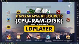 Segini Jumlah CPU RAM dan DISK yang Dibutuhkan Emulator Android LDPlayer  Tutorial LDPlayer