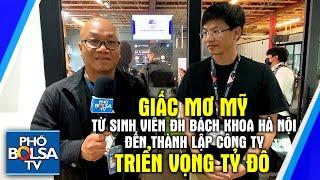 Giấc Mơ Mỹ Từ sinh viên ĐHBK Hà Nội đến thành lập cty triển vọng tỷ đô ở đế chế công nghệ Hoa Kỳ