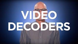 What is a Video Decoder?