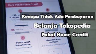 Kenapa Tidak Ada Pembayaran Belanja Tokopedia Pakai Home Credit coba cara ini..