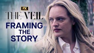 Framing the Story First Look  The Veil  FX