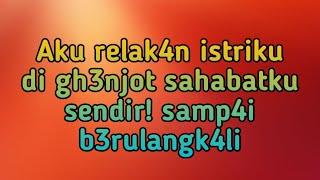 Besarnya keinginan istriku yang tinggi  kisah nyata