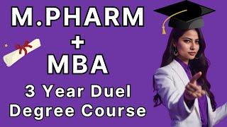 M Pharm + MBA II 3 Year Integrated course Dual Degree II Fees Placement Admission