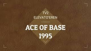 Ace of Base Beautiful Life  TV2  Elevatoeren 95