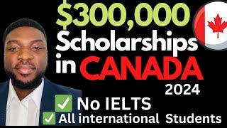 A LOT OF SCHOLARSHIPS FOR YOU IN CANADA 2024