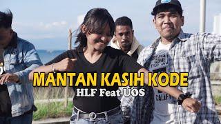 MANTAN KASIH KODE_HLF_Feat_UOS_Official MV 2022